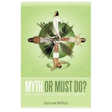 Myth or Must Do?: Do You Want to Live a Longer, Healthier, and Wealthier Life?