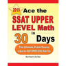 Ace the SSAT Upper Level Math in 30 Days: The Ultimate Crash Course to Beat the SSAT Upper Level Math Test