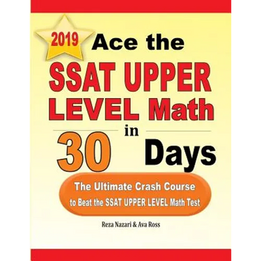 Ace the SSAT Upper Level Math in 30 Days: The Ultimate Crash Course to Beat the SSAT Upper Level Math Test