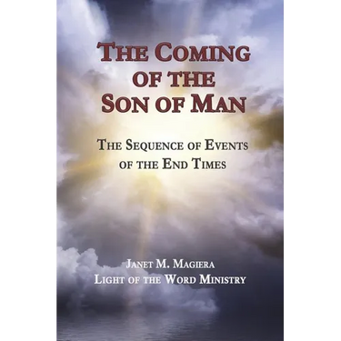 The Coming of the Son of Man: The Sequence of Events of the End Times