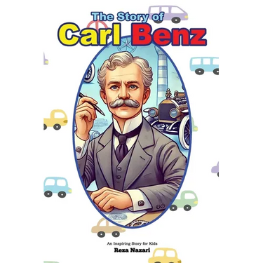 The Story of Carl Benz: An Inspiring Story for Kids
