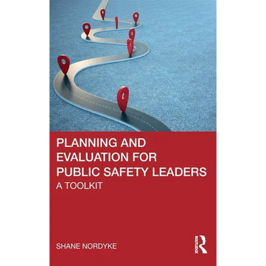 Planning and Evaluation for Public Safety Leaders: A Toolkit