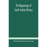 The Beginnings Of South Indian History