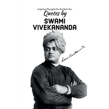 Quotes by Swami Vivekananda: Inspiring Thoughts for the Best You
