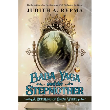 Baba Yaga and the Stepmother: A Retelling of Snow White