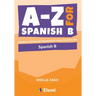 A-Z for Spanish B: Essential vocabulary organized by topic for IB Diploma