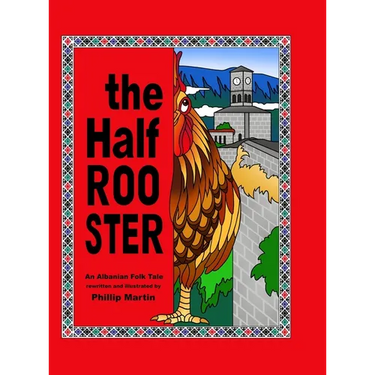 The Half Rooster: An Albanian Folk Tale