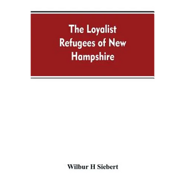 The Loyalist Refugees of New Hampshire
