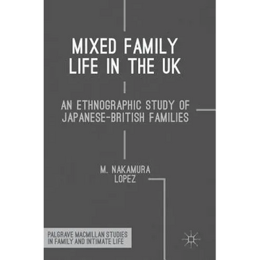 Mixed Family Life in the UK: An Ethnographic Study of Japanese-British Families