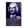 Henry Fielding - Amelia: "Love and scandal are the best sweeteners of tea."