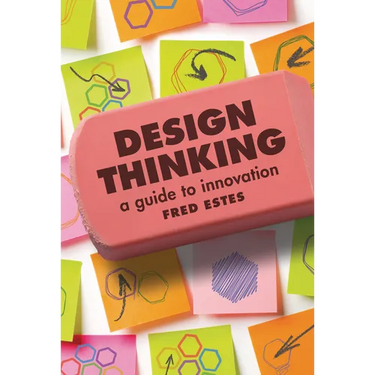 Design Thinking: A Guide to Innovation