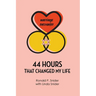44 Hours that Changed My Life