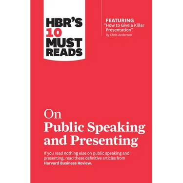 Hbr's 10 Must Reads on Public Speaking and Presenting (with Featured Article How to Give a Killer Presentation by Chris Anderson)
