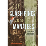 Of Slash Pines and Manatees: A Highly Selective Field Guide to My Suburban Wilderness