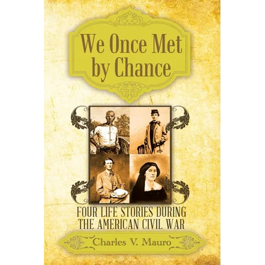 We Once Met by Chance: Four Life Stories During the American Civil War