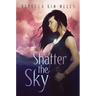 Shatter the Sky