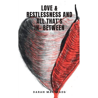 Love & Restlessness and All That's In- Between