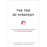 The Tao of Strategy: How Seven Eastern Philosophies Help Solve Twenty-First-Century Business Challenges
