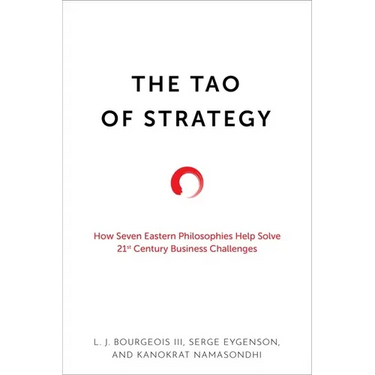The Tao of Strategy: How Seven Eastern Philosophies Help Solve Twenty-First-Century Business Challenges