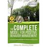 The COMPLETE Model for Positive Behavior Management: A Transformational Guide for Parents and Educators
