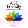 Age Friendly: Ending Ageism in America