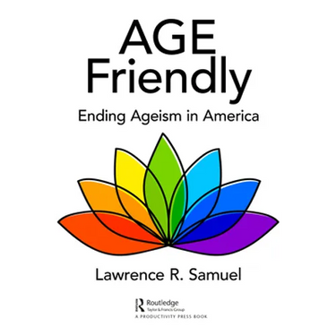 Age Friendly: Ending Ageism in America