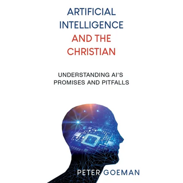 Artificial Intelligence and the Christian: Understanding AI's Promises and Pitfalls