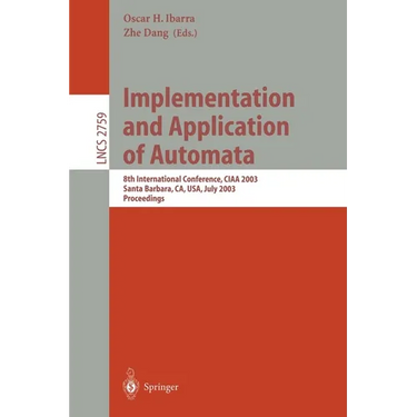 Implementation and Application of Automata: 8th International Conference, Ciaa 2003, Santa Barbara, Ca, Usa, July 16-18, 2003. Proceedings