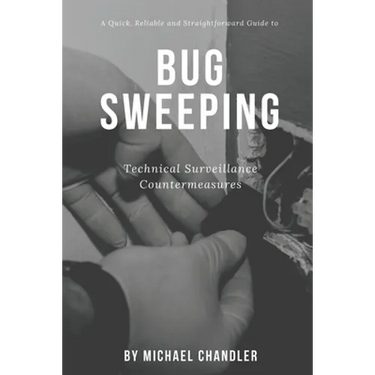 Technical Surveillance Countermeasures: A quick, reliable & straightforward guide to bug sweeping