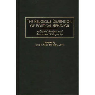The Religious Dimension of Political Behavior: A Critical Analysis and Annotated Bibliography