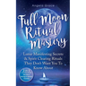 Full Moon Ritual Mastery: Lunar Manifesting Secrets & Spirit Clearing Rituals They Don't Want You To Know About (New Moon Astrology & Spiritual Cleans