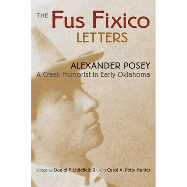 Fus Fixico Letters: A Creek Humorist in Early Oklahoma