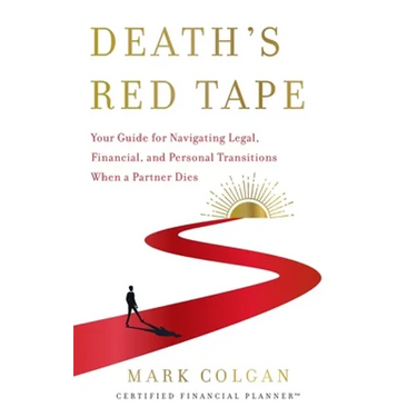 Death's Red Tape: Your Guide for Navigating Legal, Financial, and Personal Transitions When a Partner Dies