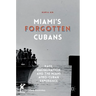 Miami's Forgotten Cubans: Race, Racialization, and the Miami Afro-Cuban Experience
