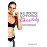 Bulletproof Confidence & a Kickass Body: Through Martial Arts Principles and Training