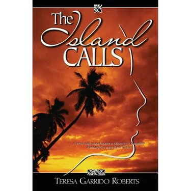The Island Calls: A True-Life Novel about a Chamorro Daughter Finding Her Way Back Home