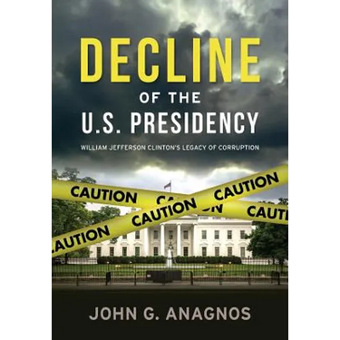 Decline of the U.S. Presidency: William Jefferson Clinton's Legacy of Corruption
