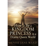 How to Be a Kingdom Princess in a Drama Queen World