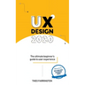 UX Design 2020: The Ultimate Beginner's Guide to User Experience