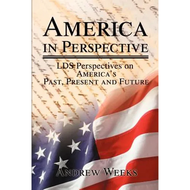 America in Perspective: LDS Perspectives on America's Past, Present and Future