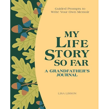 My Life Story So Far: A Grandfather's Journal: Guided Prompts to Write Your Own Memoir