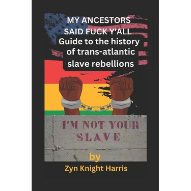 My Ancestors said fuck y'all: Guide to the history of trans atlantic slave rebellions