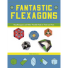 Fantastic Flexagons: Hexaflexagons and Other Flexible Folds to Twist and Turn