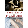 The End of Plagues: The Global Battle Against Infectious Disease