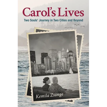Carol's Lives: Two Soul's Journey in Two Cities and Beyond