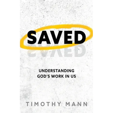 Saved: Understanding God's Work in Us