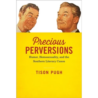 Precious Perversions: Humor, Homosexuality, and the Southern Literary Canon