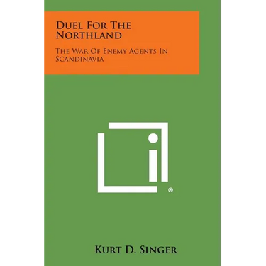 Duel for the Northland: The War of Enemy Agents in Scandinavia