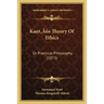 Kant's Theory Of Ethics: Or Practical Philosophy (1873)