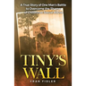 Tiny's Wall: A True Story of One Man